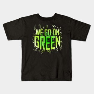 We Go On Green Logo For Vegetarian And Vegan Kids T-Shirt